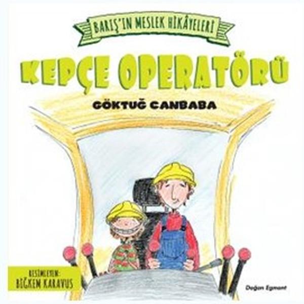 Kepçe Operatörü-Barış'ın Meslek Hik | Doğan Çocuk (İnce Kapak)  - Resim 1