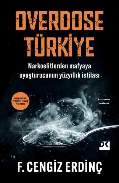 Overdose Türkiye - Narkoelitlerden Mafyaya Uyuşturucunun Yüzyıllık İstilası | Doğan Kitap (İnce Kapak)  - Resim 1