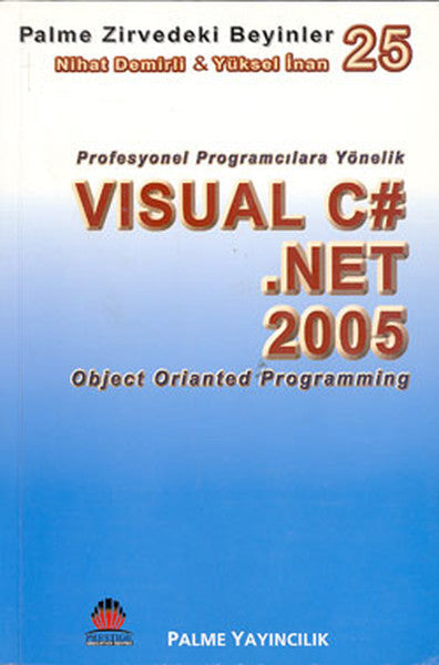 Zirvedeki Beyinler 25 - Visual C#.Net 2005 (Object Orianted Programming) - Nihat Demirli kitap kapağı