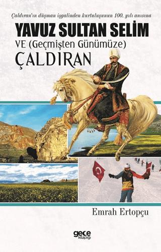 Yavuz Sultan Selim ve (Geçmişten Günümüze) Çaldıran | Gece Kitaplığı (Ciltsiz)  - Resim 1