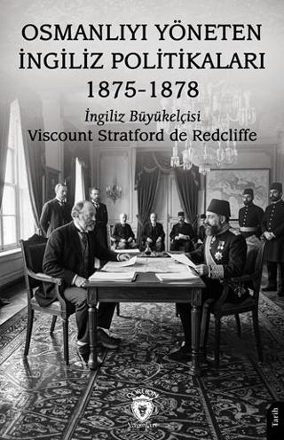 Osmanlıyı Yöneten İngiliz Politikaları 1875-1878 | Dorlion Yayınları (Ciltsiz)  - Resim 1