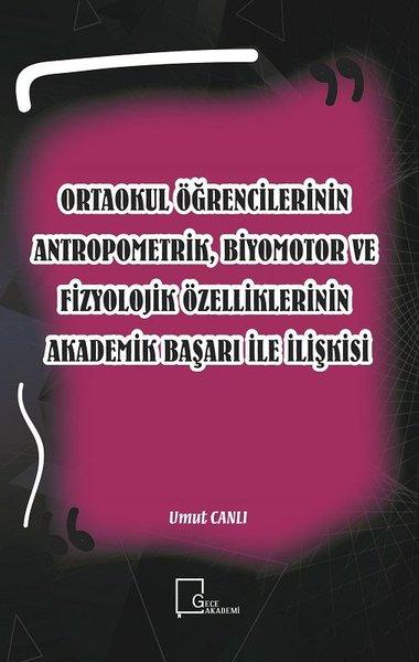 Ortaokul Öğrencilerinin Antropometrik Biyomotor ve Fizyolojik Özelliklerinin Akademik Başarı İle İl | Gece Akademi (İnce Kapak)  - Resim 1
