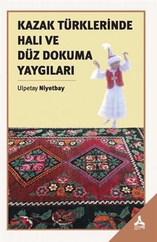 Kazak Türklerinde Halı ve Düz Dokuma Yaygıları | Sonçağ Yayınları (Ciltsiz)  - Resim 1