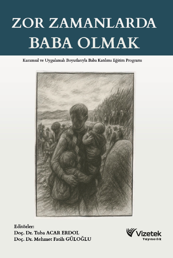 Zor Zamanlarda Baba Olmak Kuramsal ve Uygulamalı Boyutlarıyla Baba Katılımı Eğitim Programı kitap kapağı