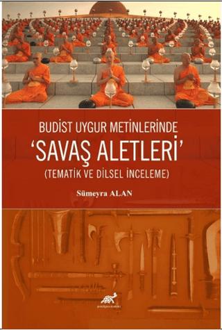 Budist Uygur Metinlerde “Savaş Aletleri” (Tematik ve Dilsel İnceleme) | Paradigma Akademi Yayınları (Ciltsiz)  - Resim 1