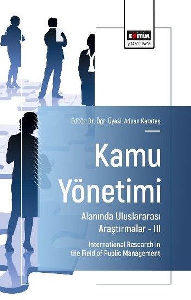 Kamu Yönetimi Alanında Uluslararası Araştırmalar 3 | Eğitim Yayınevi (İnce Kapak)  - Resim 1