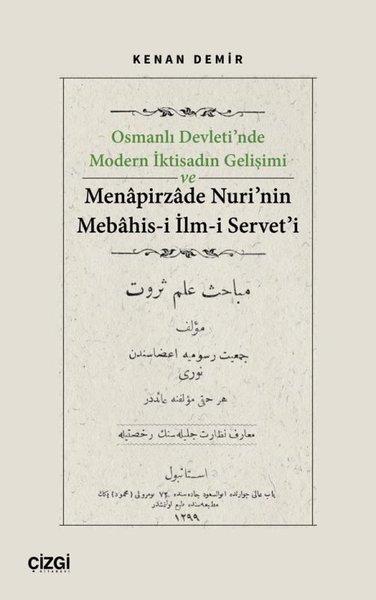 Osmanlı Devleti'nde Modern İktisadın Gelişimi ve Menapirzade Nuri'nin Mebahis-i İlm-i Servet'i | Çizgi Kitabevi (İnce Kapak)  - Resim 1