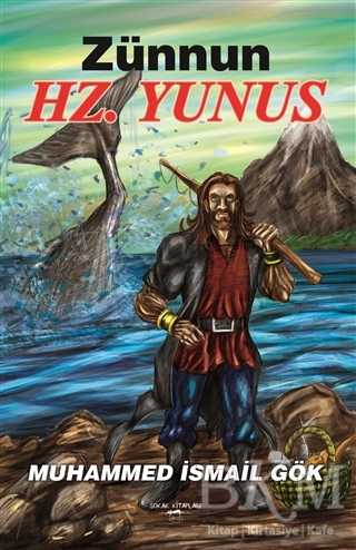 Zünnun Hz. Yunus - Muhammed İsmail Gök kitap kapağı
