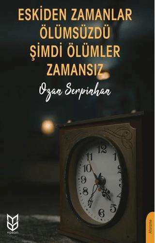 Eskiden Zamanlar Ölümsüzdü Şimdi Ölümler Zamansız | Yason Yayıncılık (Ciltsiz)  - Resim 1