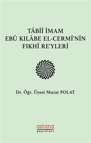 Tabii İmam Ebu Kılabe El-Cermi'nin Fıkhi Reyleri