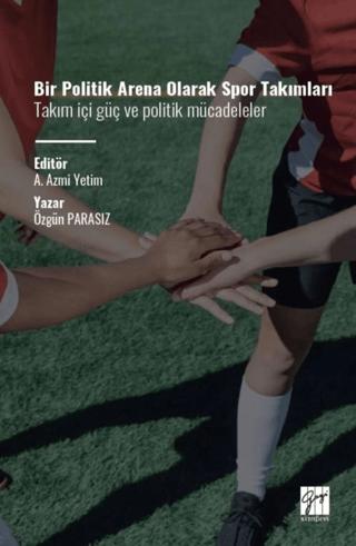Bir Politik Arena Olarak Spor Takımları Takım İçi Güç ve Politik Mücadeleler