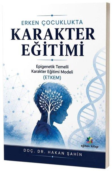 Erken Çocuklukta Karakter Eğitimi - Epigenetik Temelli Karakter Eğitim Modeli | Eğiten Kitap (İnce Kapak)  - Resim 1