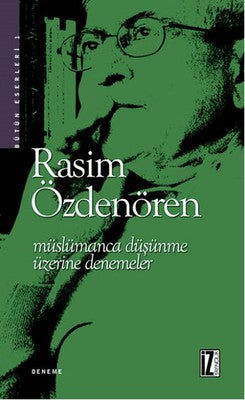 Müslümanca Düşünme Üzerine Denemeler | İz Yayıncılık - Rasim Özdenören Bütün Eserleri Dizisi